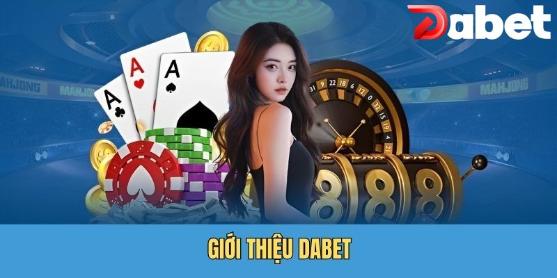 Khám phá luồng thông tin nổi bật xoay quanh nhà cái DABET