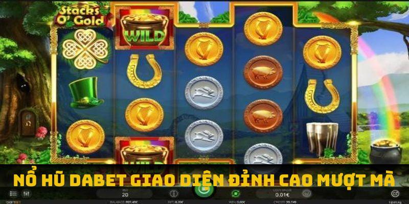 Nổ hũ Dabet giao diện đỉnh cao mượt mà